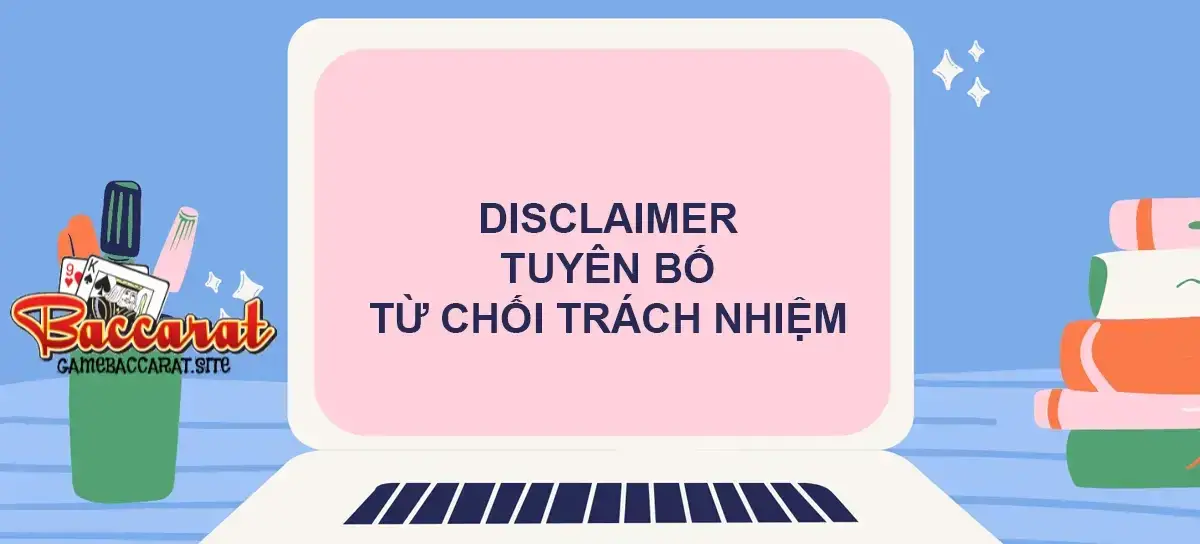 Chính Sách Miễn trừ trách nhiệm tại Website gamebaccarat.site 4 Gamebaccarat.site Miễn Trừ Trách Nhiệm Đối Với Sai Sót Do Lỗi Từ Phía Người Chơi