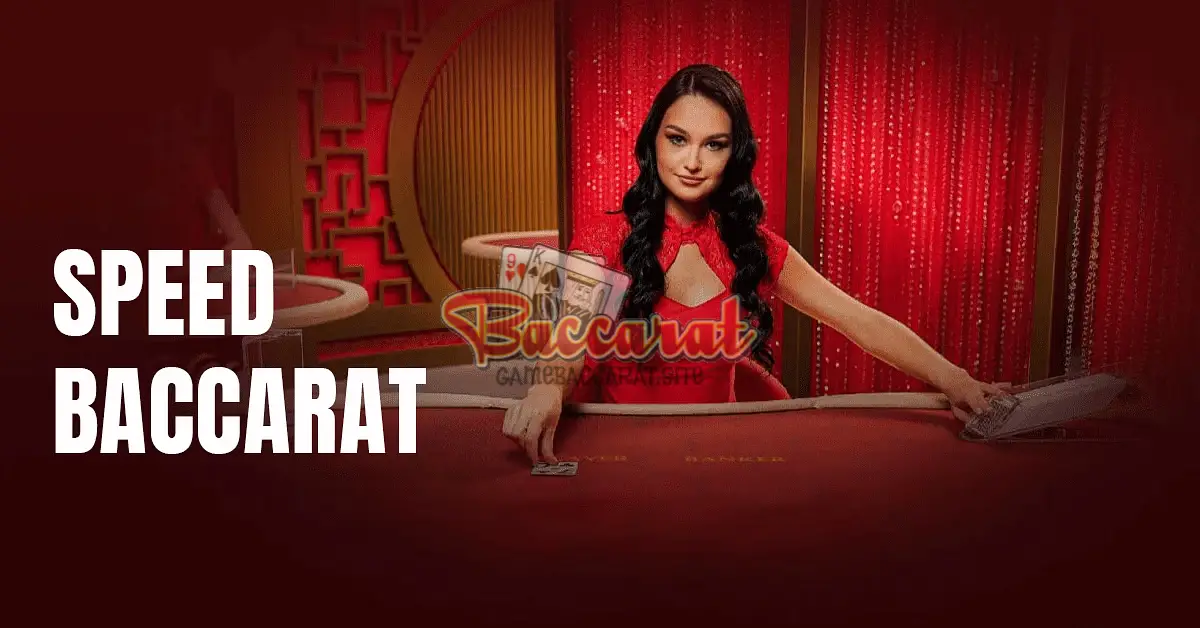 Tổng Quan về Biến thể Speed Baccarat