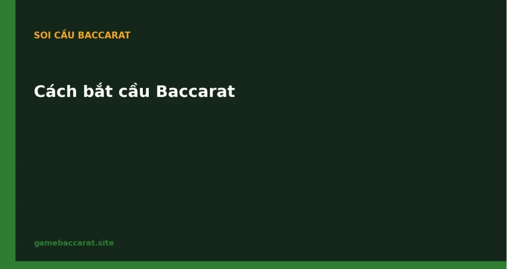 Cách bắt cầu Baccarat