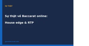 Sự thật về Baccarat online